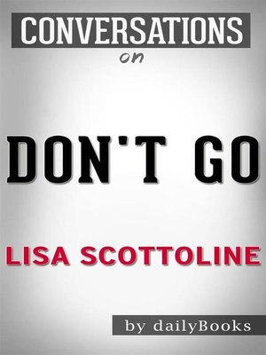 cover image of Don't Go--A Novel by Lisa Scottoline | Conversation Starters